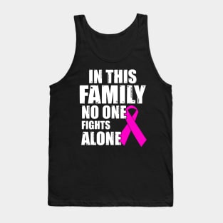 Cancer Shirt In this family no one fights Tank Top